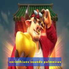 corinthians zuando palmeiras